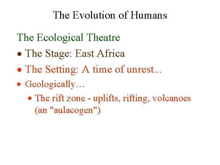 The Evolution of Humans The Ecological Theatre · The Stage: East Africa · The