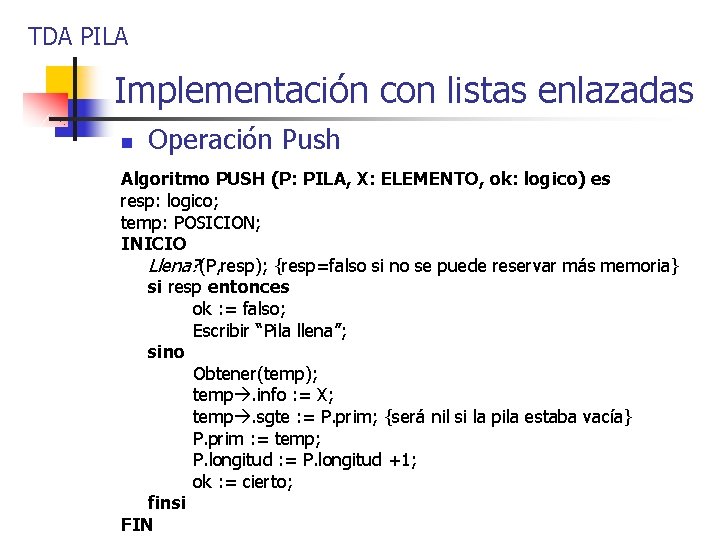 TDA PILA Implementación con listas enlazadas n Operación Push Algoritmo PUSH (P: PILA, X: