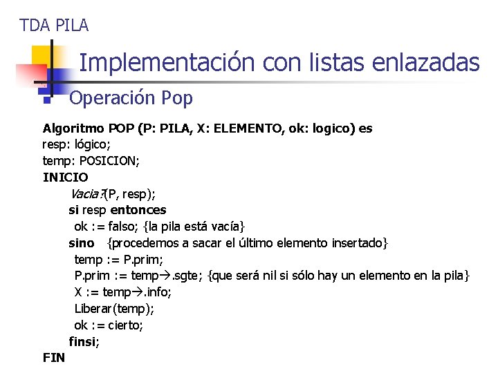 TDA PILA Implementación con listas enlazadas n Operación Pop Algoritmo POP (P: PILA, X: