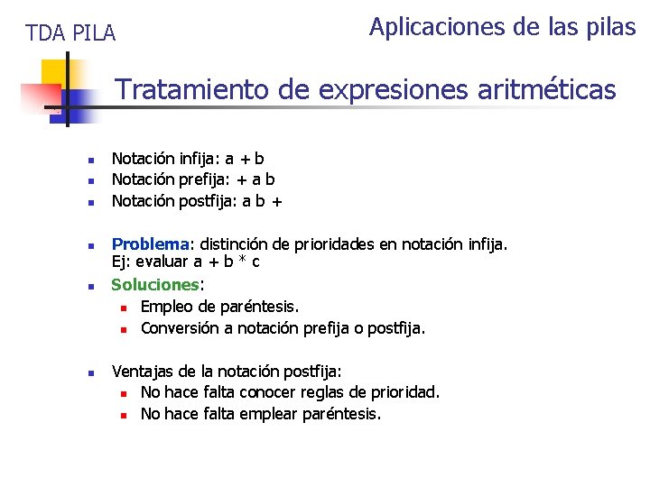 TDA PILA Aplicaciones de las pilas Tratamiento de expresiones aritméticas n n n Notación