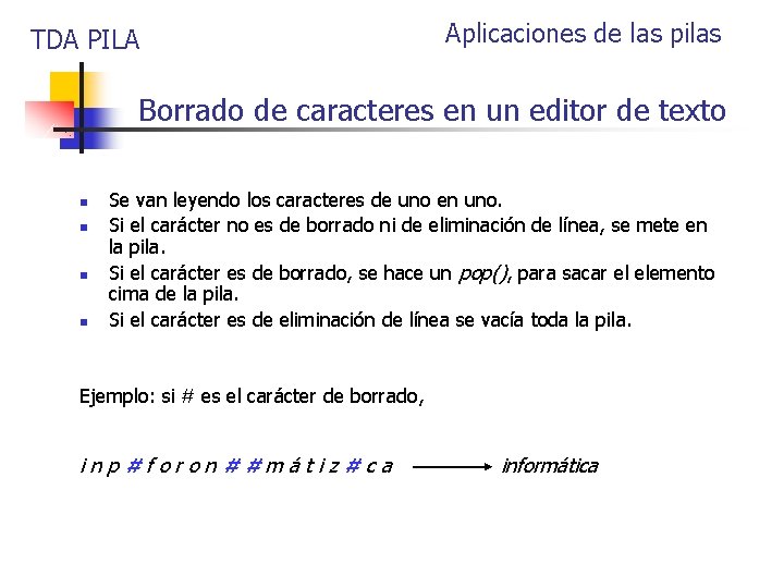 TDA PILA Aplicaciones de las pilas Borrado de caracteres en un editor de texto