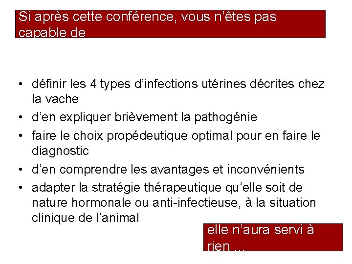 Si après cette conférence, vous n’êtes pas capable de • définir les 4 types