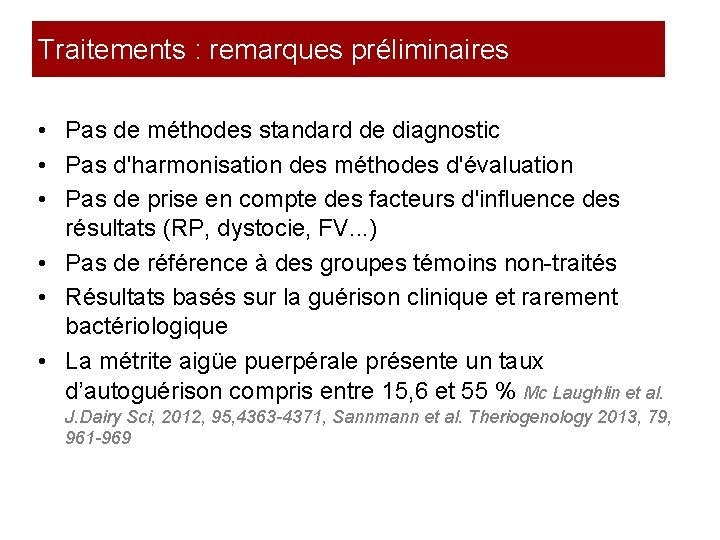 Traitements : remarques préliminaires • Pas de méthodes standard de diagnostic • Pas d'harmonisation