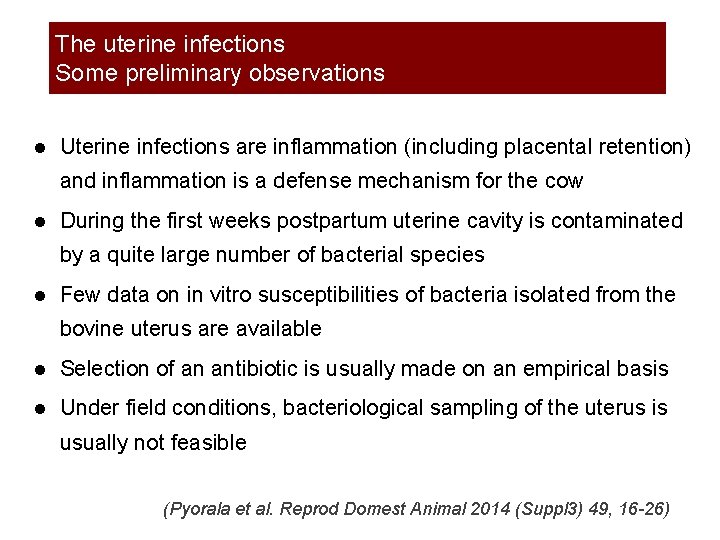 The uterine infections Some preliminary observations ● Uterine infections are inflammation (including placental retention)
