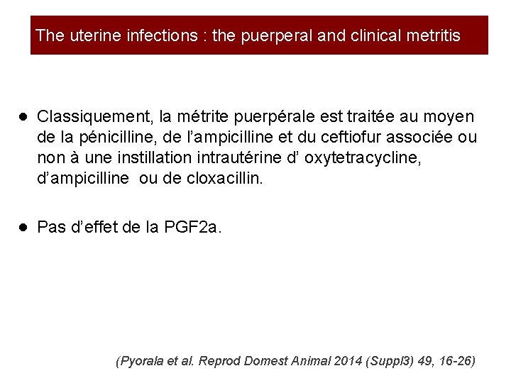 The uterine infections : the puerperal and clinical metritis ● Classiquement, la métrite puerpérale