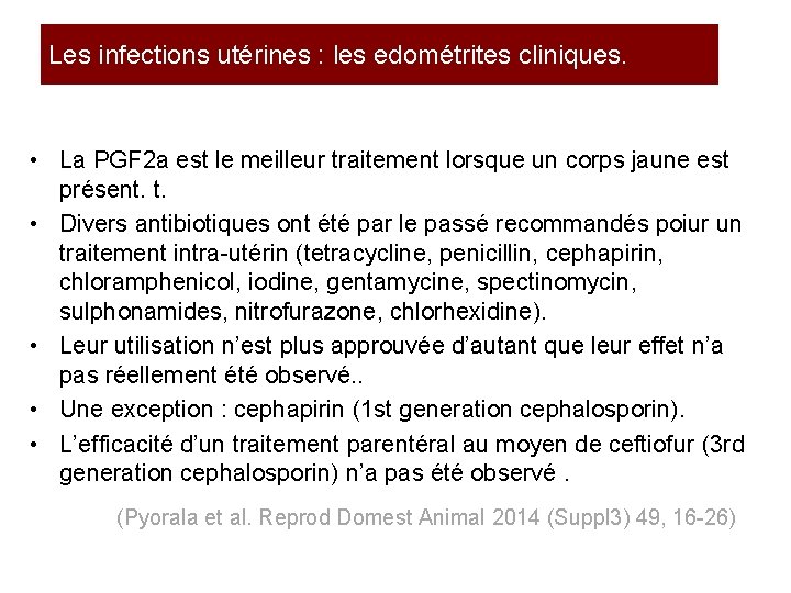 Les infections utérines : les edométrites cliniques. • La PGF 2 a est le