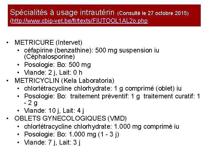 Spécialités à usage intrautérin (Consulté le 27 octobre 2015) (http: //www. cbip-vet. be/fr/texts/FIUTOOL 1