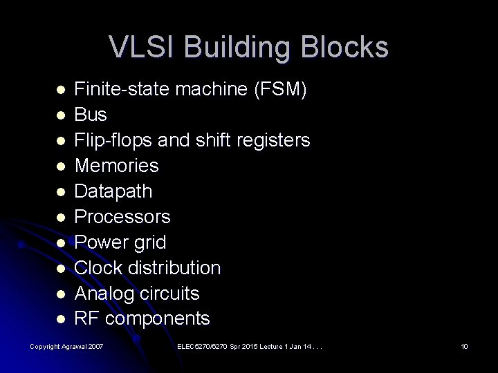 VLSI Building Blocks l l l l l Finite-state machine (FSM) Bus Flip-flops and