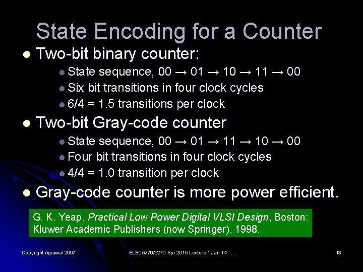 State Encoding for a Counter l Two-bit binary counter: l State sequence, 00 →