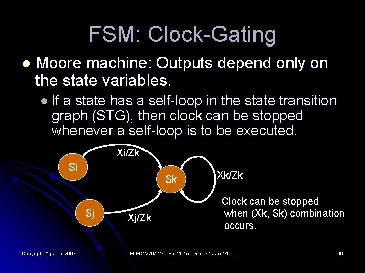 FSM: Clock-Gating l Moore machine: Outputs depend only on the state variables. l If