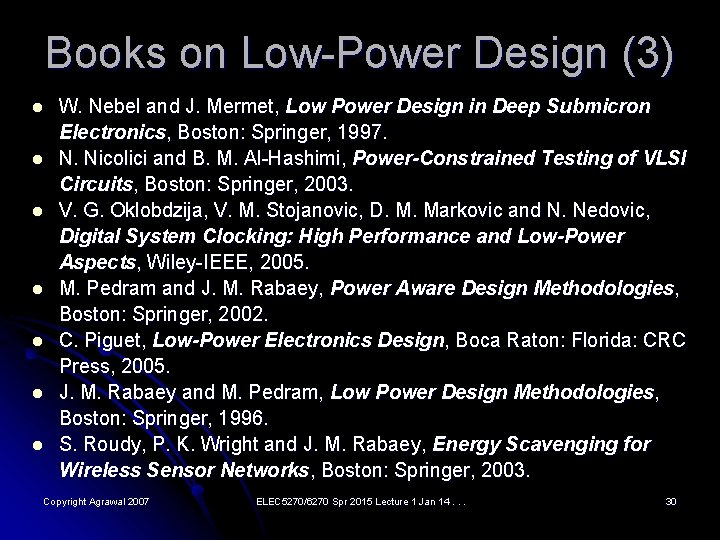 Books on Low-Power Design (3) l l l l W. Nebel and J. Mermet,