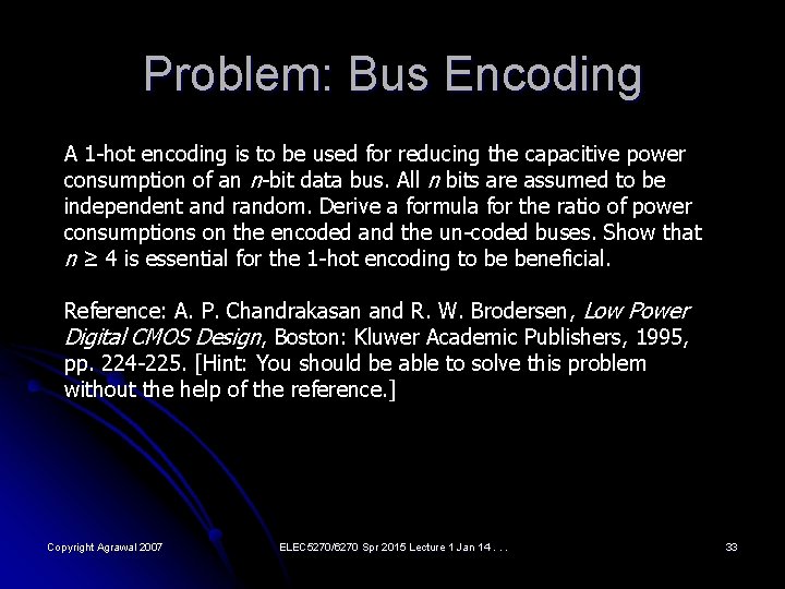 Problem: Bus Encoding A 1 -hot encoding is to be used for reducing the