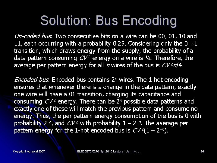 Solution: Bus Encoding Un-coded bus: Two consecutive bits on a wire can be 00,