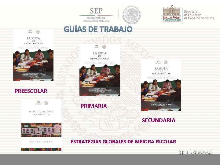 PREESCOLAR PRIMARIA SECUNDARIA ESTRATEGIAS GLOBALES DE MEJORA ESCOLAR 