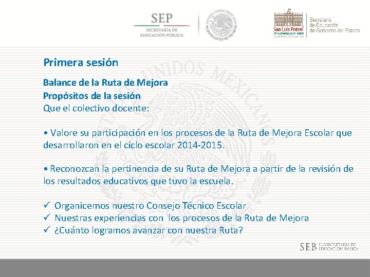 Primera sesión Balance de la Ruta de Mejora Propósitos de la sesión Que el