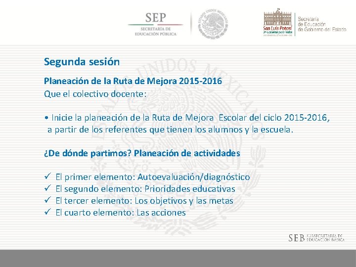 Segunda sesión Planeación de la Ruta de Mejora 2015 -2016 Que el colectivo docente: