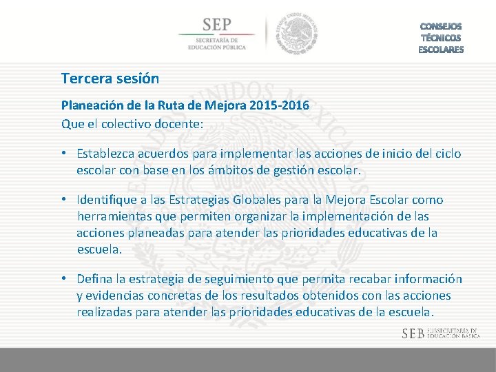 Tercera sesión Planeación de la Ruta de Mejora 2015 -2016 Que el colectivo docente: