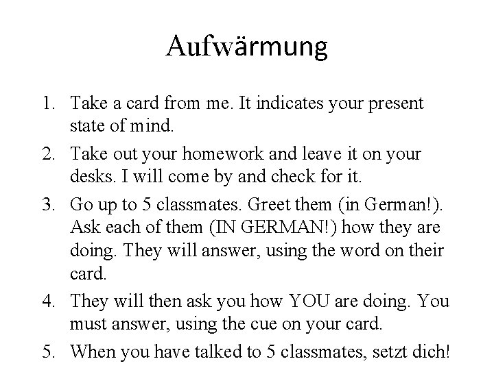 Aufwӓrmung 1. Take a card from me. It indicates your present state of mind.