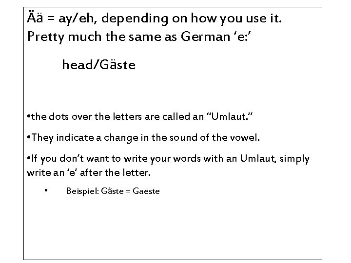 Äӓ = ay/eh, depending on how you use it. Pretty much the same as