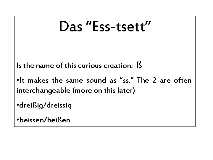 Das “Ess-tsett” Is the name of this curious creation: ß • It makes the