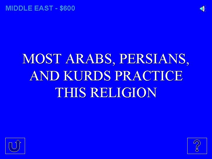 MIDDLE EAST - $600 MOST ARABS, PERSIANS, AND KURDS PRACTICE THIS RELIGION 