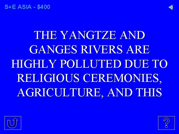 S+E ASIA - $400 THE YANGTZE AND GANGES RIVERS ARE HIGHLY POLLUTED DUE TO