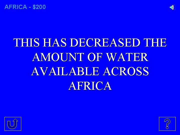 AFRICA - $200 THIS HAS DECREASED THE AMOUNT OF WATER AVAILABLE ACROSS AFRICA 