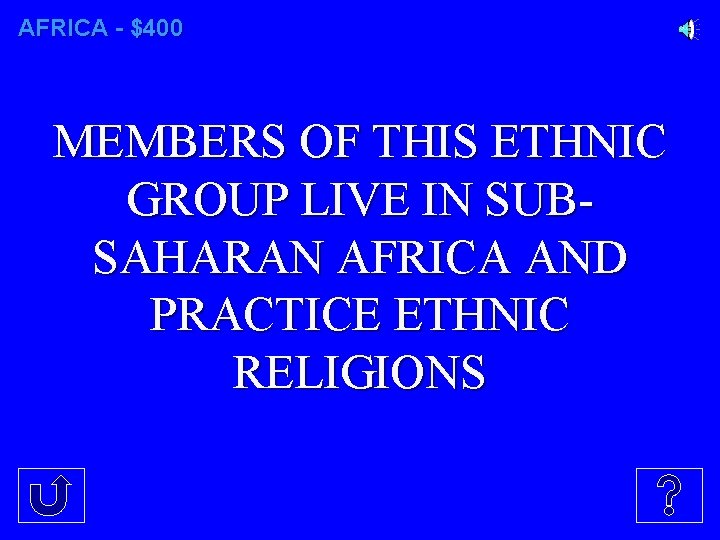 AFRICA - $400 MEMBERS OF THIS ETHNIC GROUP LIVE IN SUBSAHARAN AFRICA AND PRACTICE