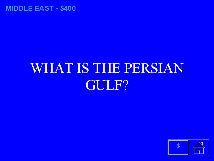 MIDDLE EAST - $400 WHAT IS THE PERSIAN GULF? $ 