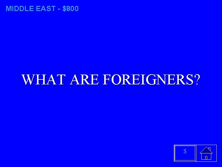 MIDDLE EAST - $800 WHAT ARE FOREIGNERS? $ 