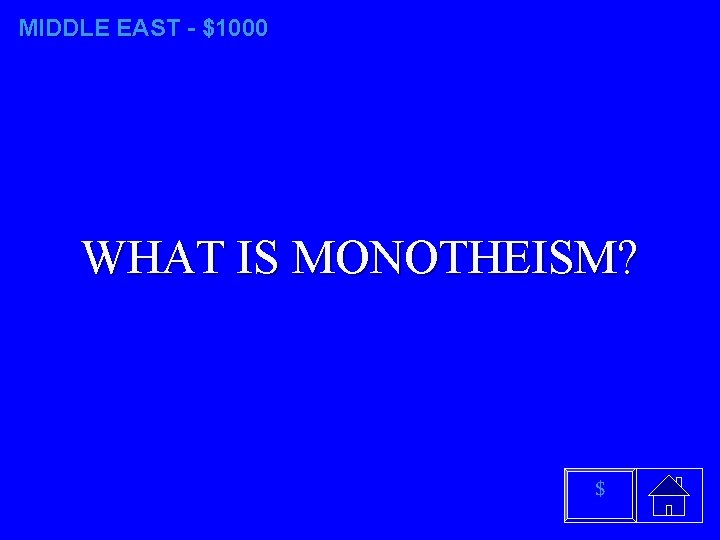 MIDDLE EAST - $1000 WHAT IS MONOTHEISM? $ 