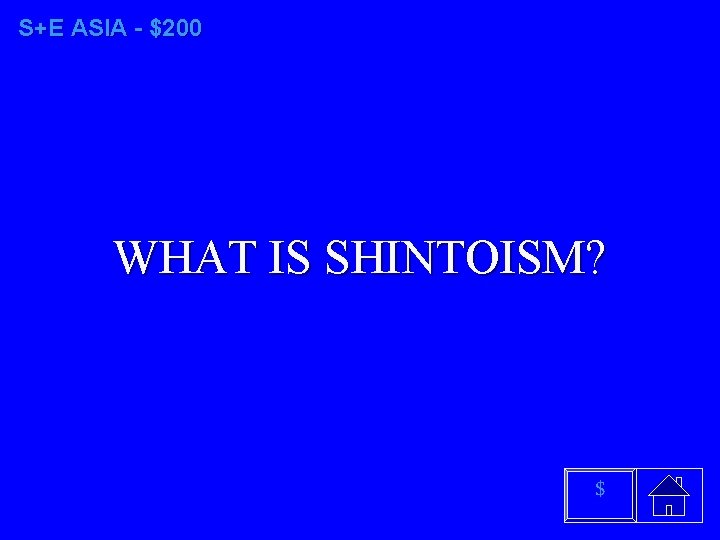 S+E ASIA - $200 WHAT IS SHINTOISM? $ 