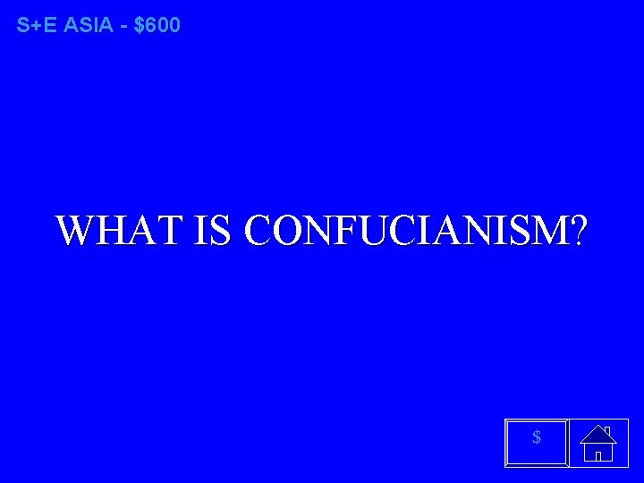 S+E ASIA - $600 WHAT IS CONFUCIANISM? $ 
