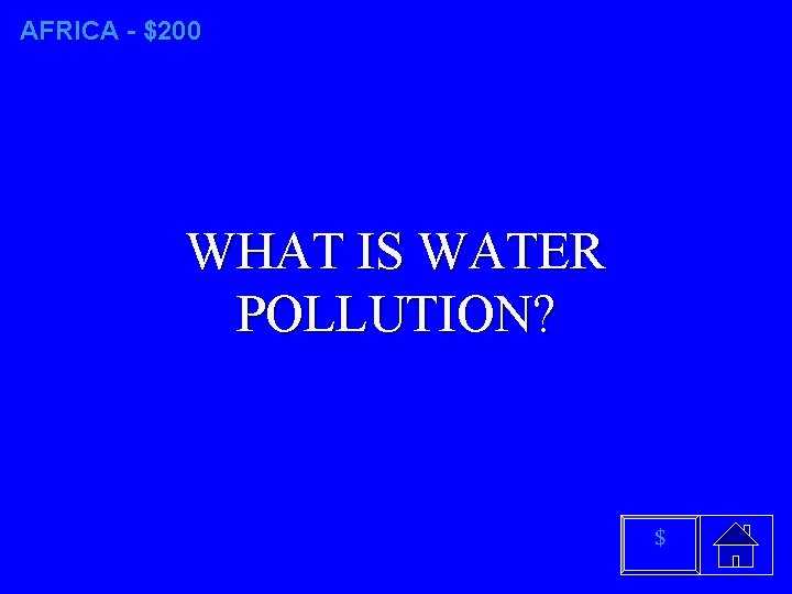 AFRICA - $200 WHAT IS WATER POLLUTION? $ 