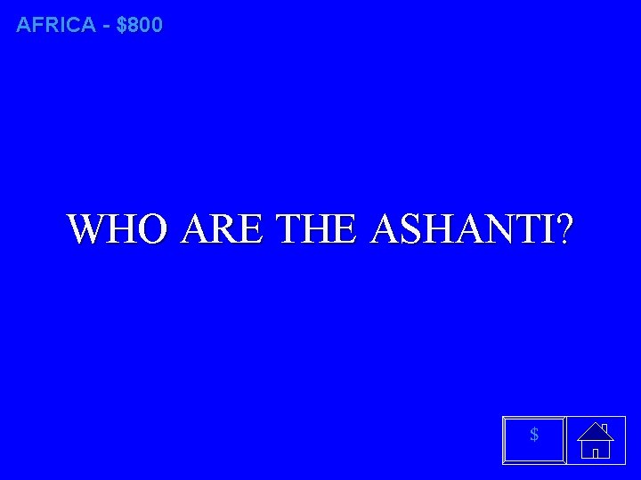 AFRICA - $800 WHO ARE THE ASHANTI? $ 