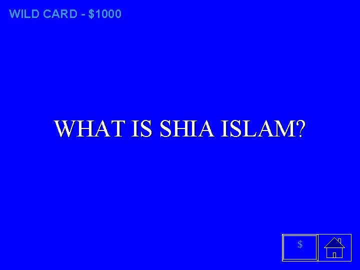 WILD CARD - $1000 WHAT IS SHIA ISLAM? $ 