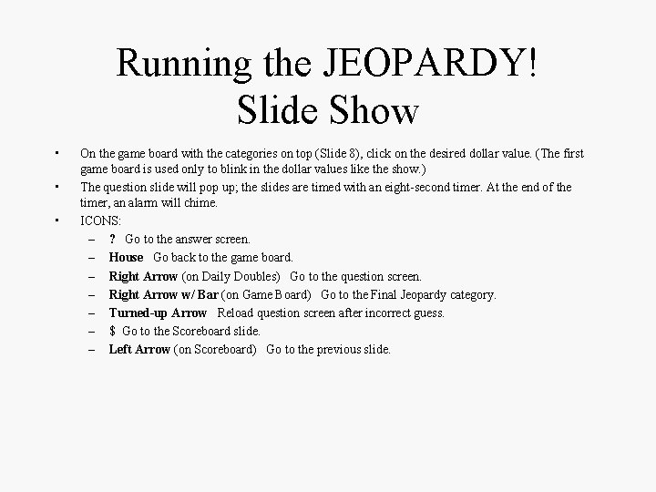 Running the JEOPARDY! Slide Show • • • On the game board with the