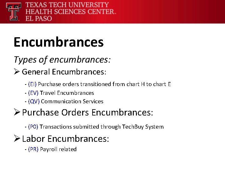 Encumbrances Types of encumbrances: Ø General Encumbrances: - (EI) Purchase orders transitioned from chart