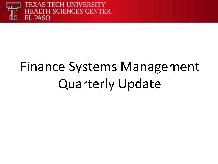 Finance Systems Management Quarterly Update 