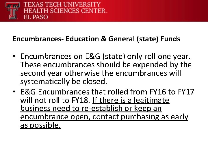 Encumbrances- Education & General (state) Funds • Encumbrances on E&G (state) only roll one