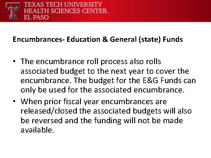 Encumbrances- Education & General (state) Funds • The encumbrance roll process also rolls associated