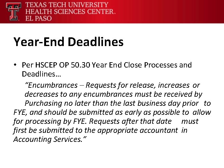 Year-End Deadlines • Per HSCEP OP 50. 30 Year End Close Processes and Deadlines…