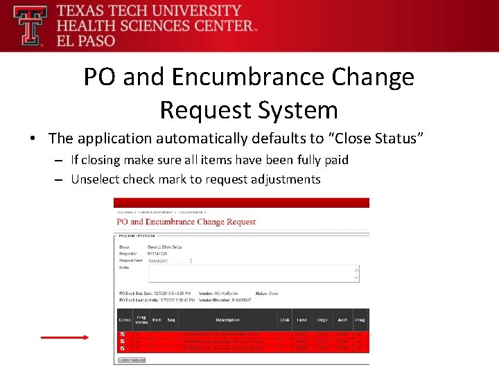 PO and Encumbrance Change Request System • The application automatically defaults to “Close Status”