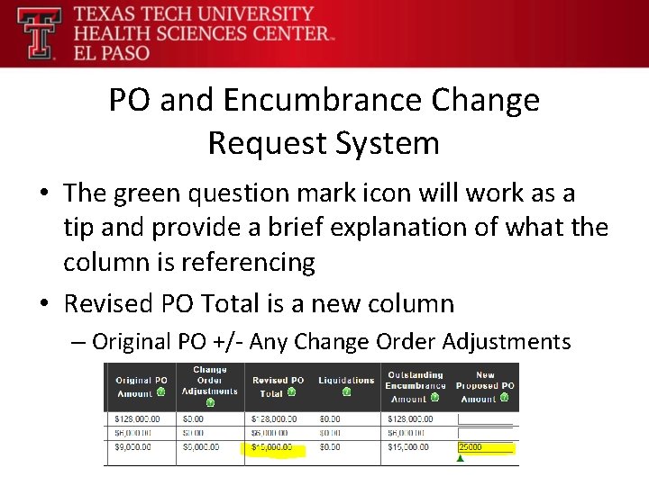 PO and Encumbrance Change Request System • The green question mark icon will work