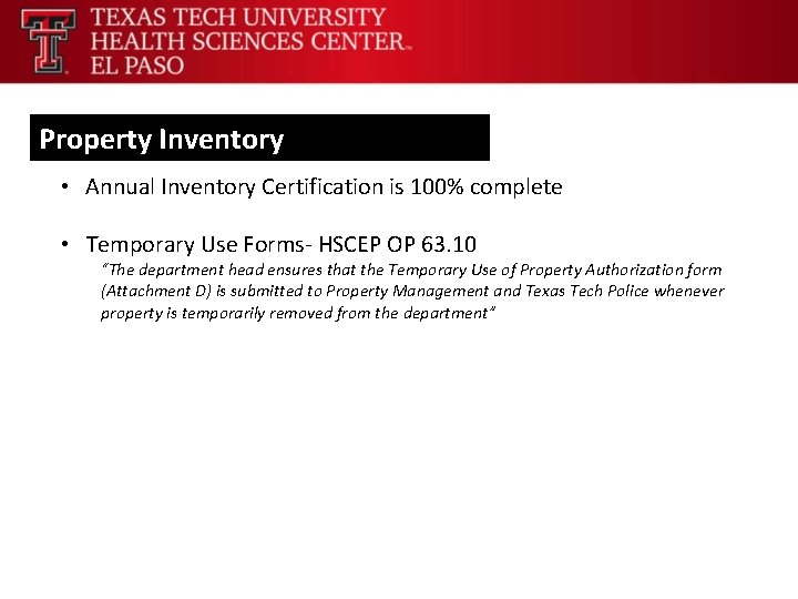 Property Inventory • Annual Inventory Certification is 100% complete • Temporary Use Forms- HSCEP