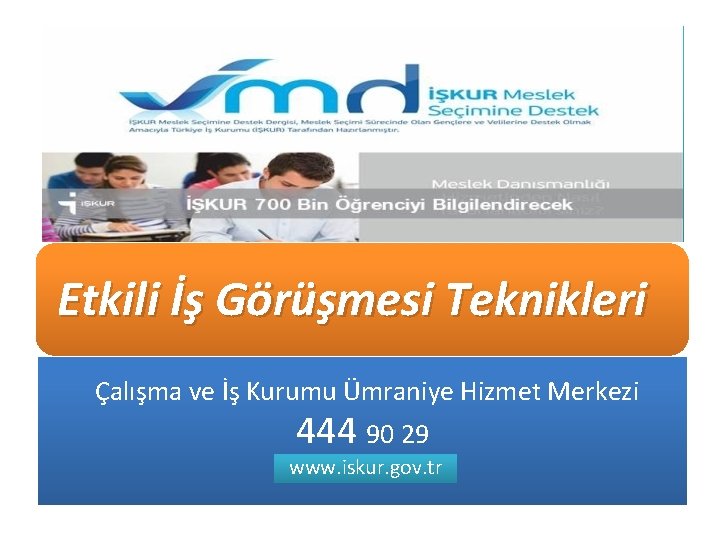 Etkili İş Görüşmesi Teknikleri Çalışma ve İş Kurumu Ümraniye Hizmet Merkezi 444 90 29