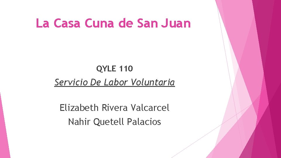 La Casa Cuna de San Juan QYLE 110 Servicio De Labor Voluntaria Elizabeth Rivera La Casa Cuna de San Juan QYLE 110 Servicio De Labor Voluntaria Elizabeth Rivera