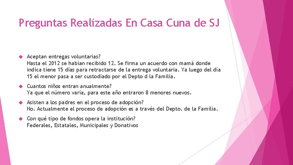 Preguntas Realizadas En Casa Cuna de SJ Aceptan entregas voluntarias? Hasta el 2012 se Preguntas Realizadas En Casa Cuna de SJ Aceptan entregas voluntarias? Hasta el 2012 se