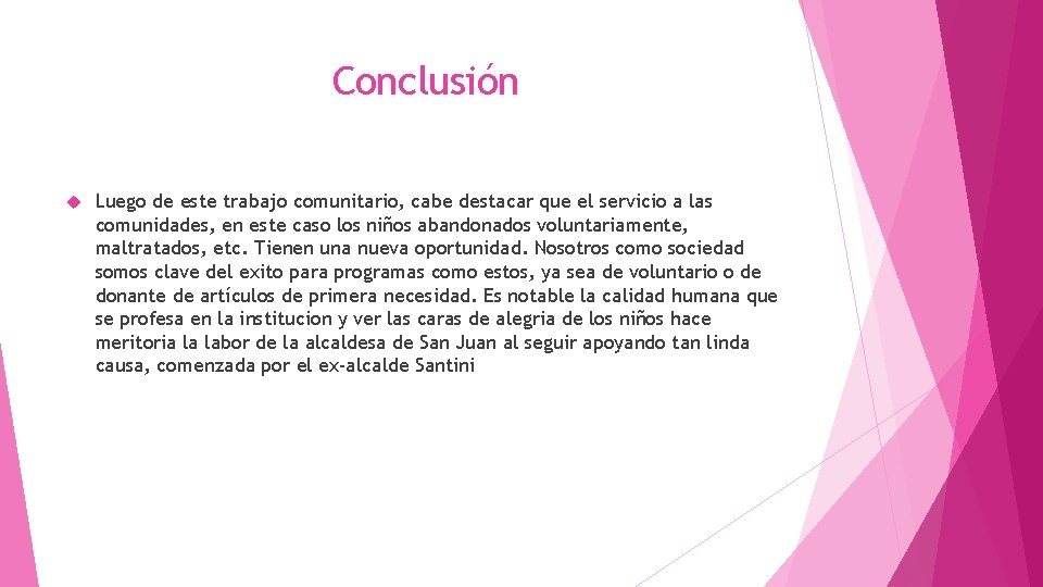 Conclusión Luego de este trabajo comunitario, cabe destacar que el servicio a las comunidades, Conclusión Luego de este trabajo comunitario, cabe destacar que el servicio a las comunidades,
