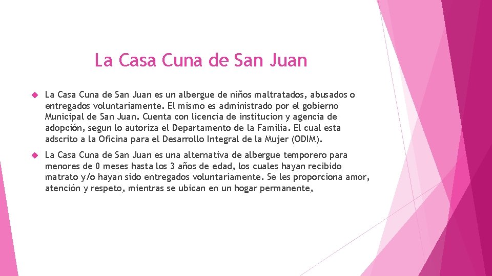 La Casa Cuna de San Juan es un albergue de niños maltratados, abusados o La Casa Cuna de San Juan es un albergue de niños maltratados, abusados o
